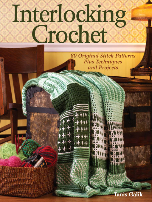 Title details for Interlocking Crochet by Tanis Galik - Available